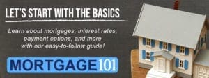 Let's start with the basics: Mortgage 101